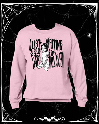 Just A Sad Girl Waiting For Halloween Sweatshirt