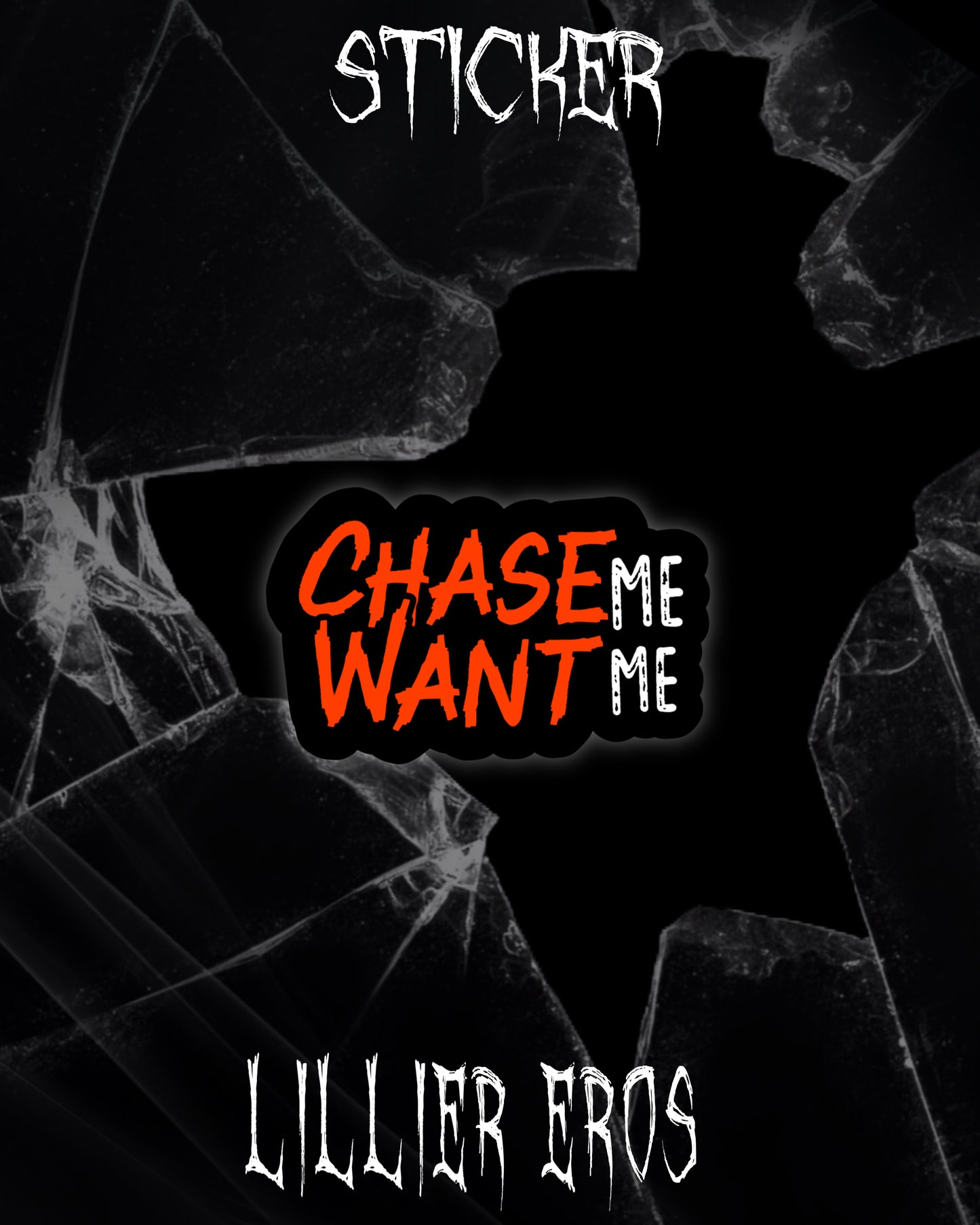 Chase Me, Want Me Sticker - Lillier Eros