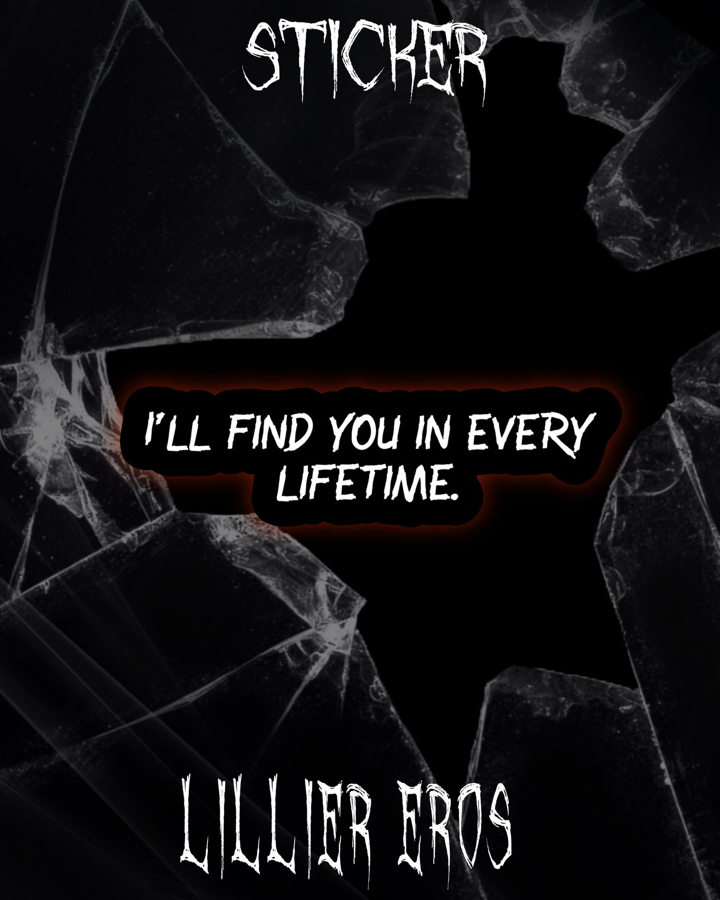 Ill find you in every lifetime sticker - Lillier Eros