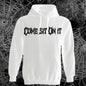 Come sit on it T/Sweatshirt/Hoodie