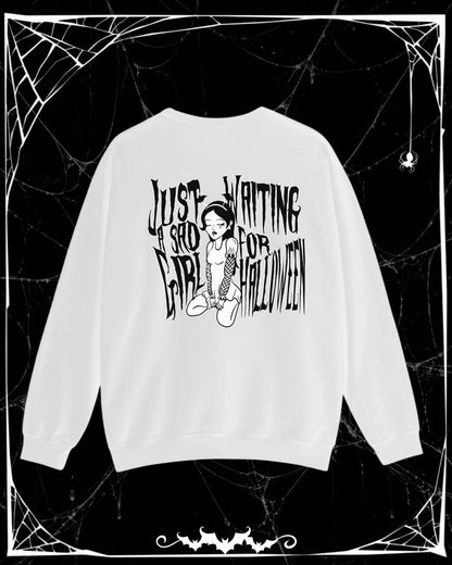 Just A Sad Girl Waiting For Halloween Sweatshirt