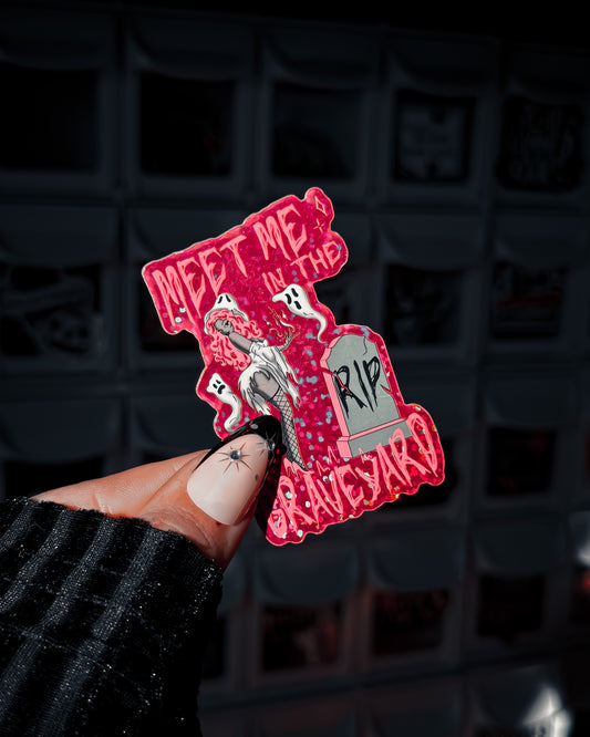 Meet me in the Graveyard Sticker